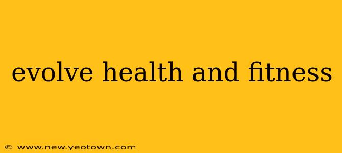evolve health and fitness