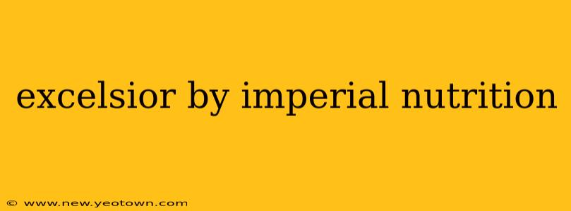 excelsior by imperial nutrition