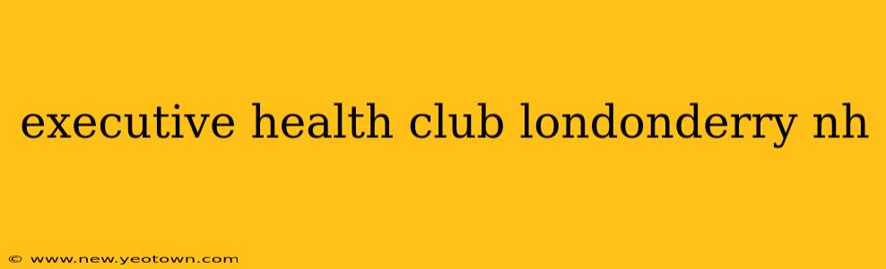executive health club londonderry nh