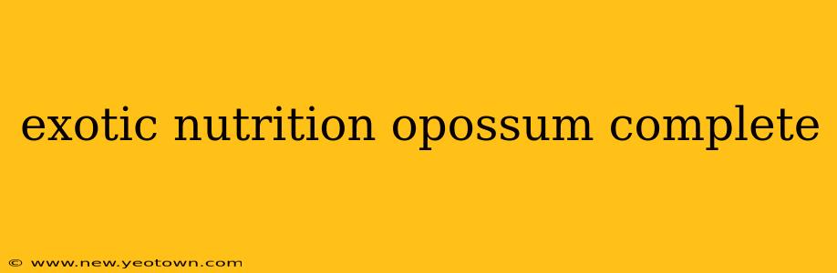 exotic nutrition opossum complete