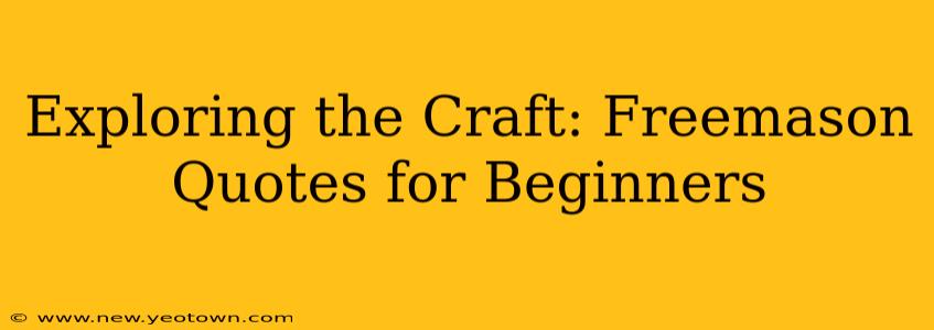 Exploring the Craft: Freemason Quotes for Beginners