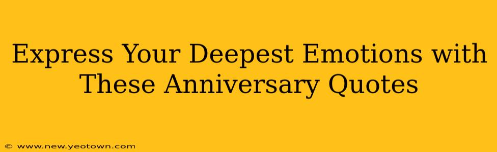 Express Your Deepest Emotions with These Anniversary Quotes