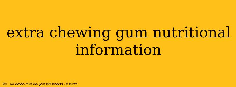 extra chewing gum nutritional information