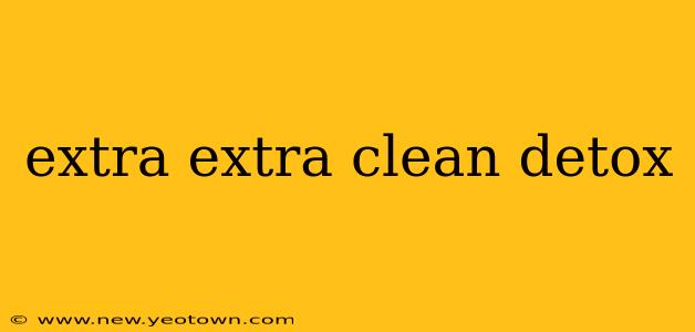 extra extra clean detox