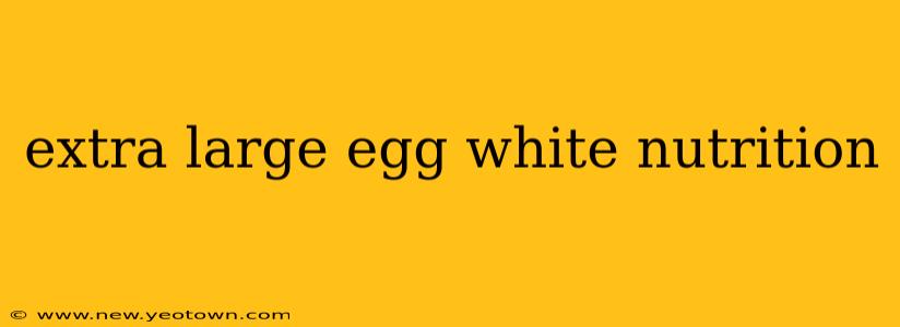 extra large egg white nutrition
