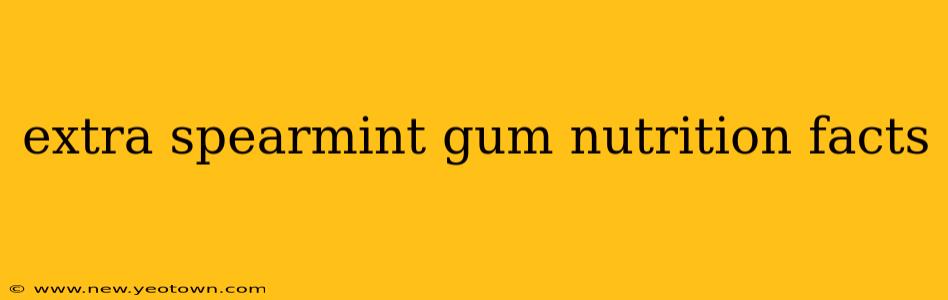 extra spearmint gum nutrition facts