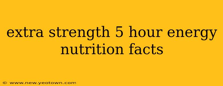 extra strength 5 hour energy nutrition facts