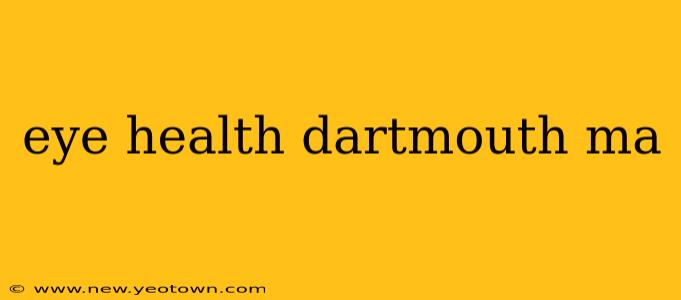 eye health dartmouth ma