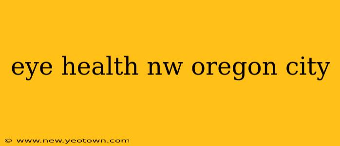 eye health nw oregon city
