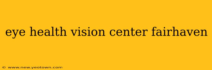 eye health vision center fairhaven
