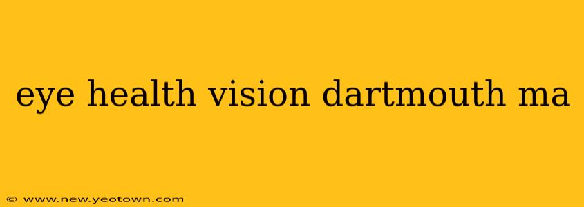 eye health vision dartmouth ma