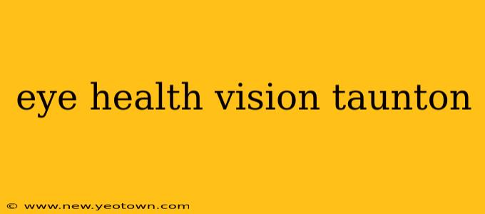 eye health vision taunton