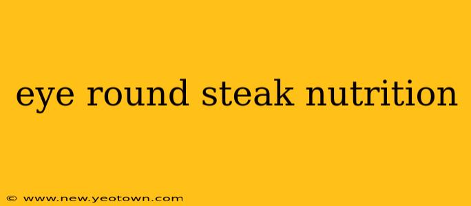 eye round steak nutrition