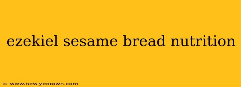 ezekiel sesame bread nutrition