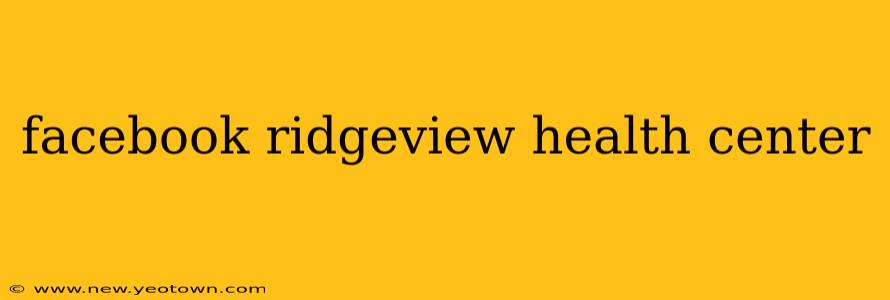 facebook ridgeview health center