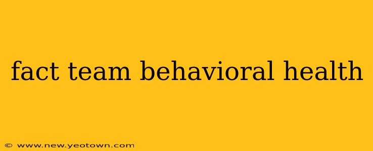 fact team behavioral health