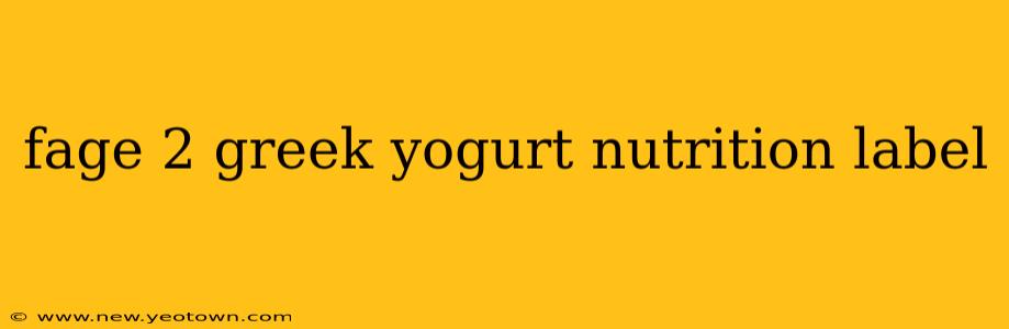 fage 2 greek yogurt nutrition label