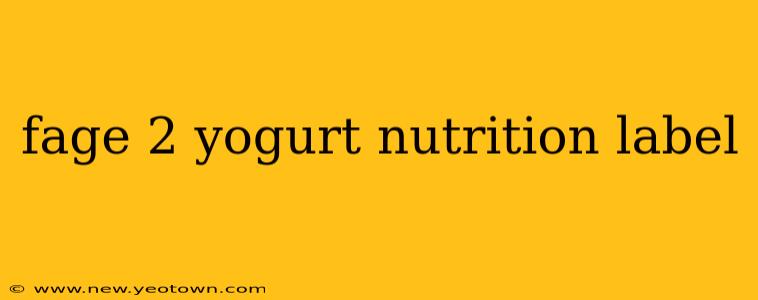fage 2 yogurt nutrition label