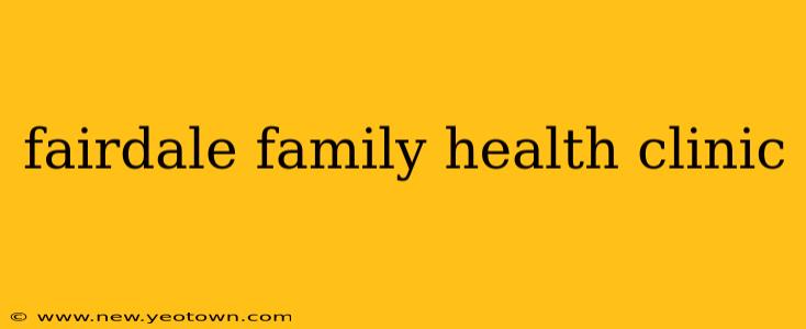 fairdale family health clinic