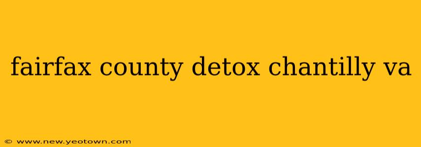 fairfax county detox chantilly va