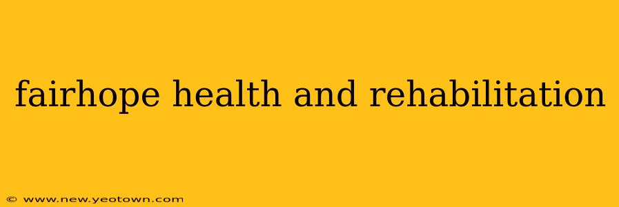 fairhope health and rehabilitation