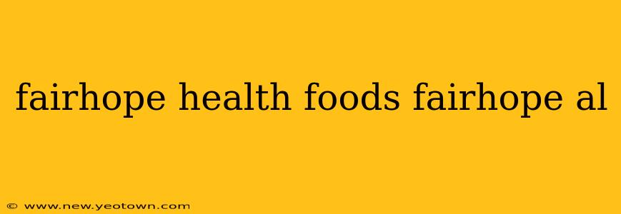 fairhope health foods fairhope al