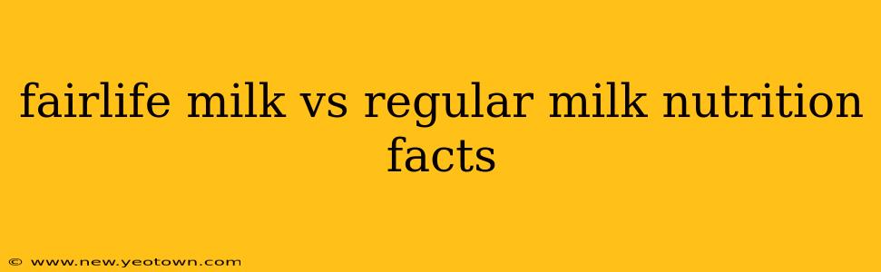 fairlife milk vs regular milk nutrition facts