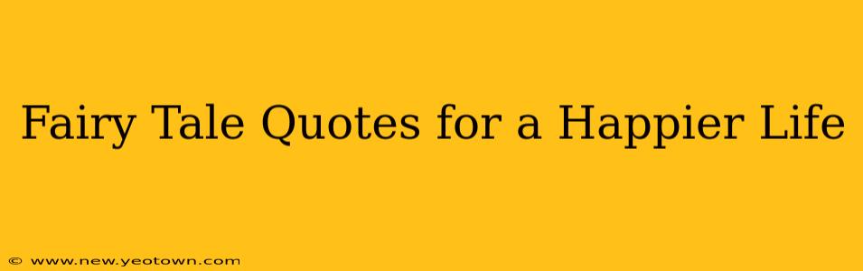 Fairy Tale Quotes for a Happier Life