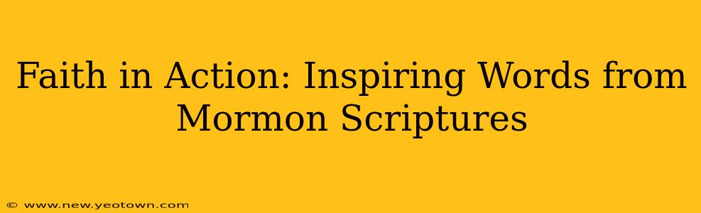 Faith in Action: Inspiring Words from Mormon Scriptures