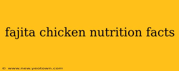 fajita chicken nutrition facts