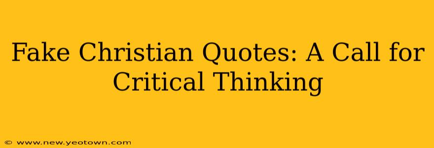 Fake Christian Quotes: A Call for Critical Thinking