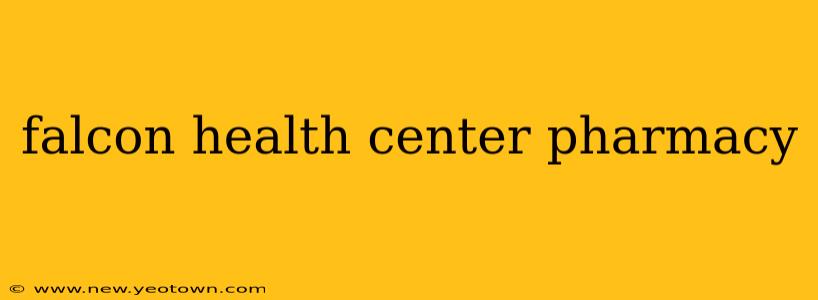 falcon health center pharmacy
