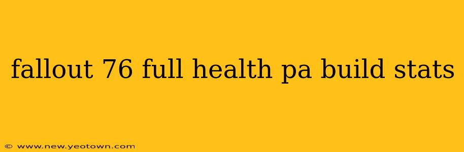 fallout 76 full health pa build stats