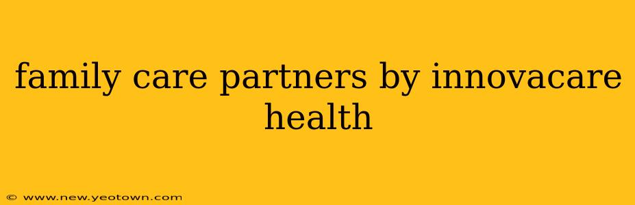 family care partners by innovacare health