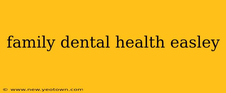 family dental health easley