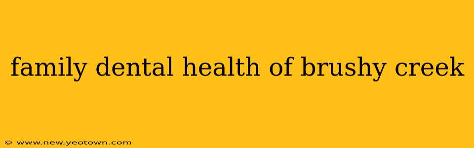 family dental health of brushy creek