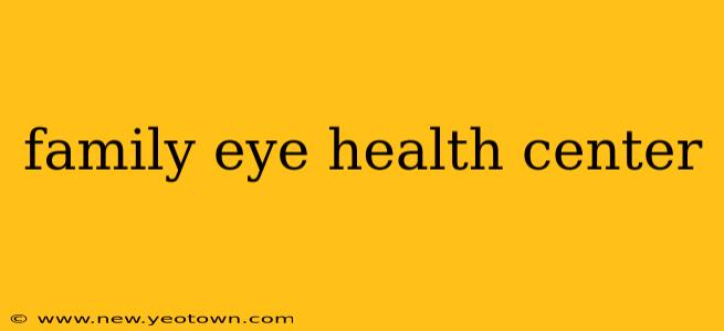 family eye health center