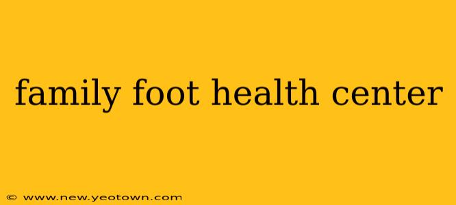 family foot health center