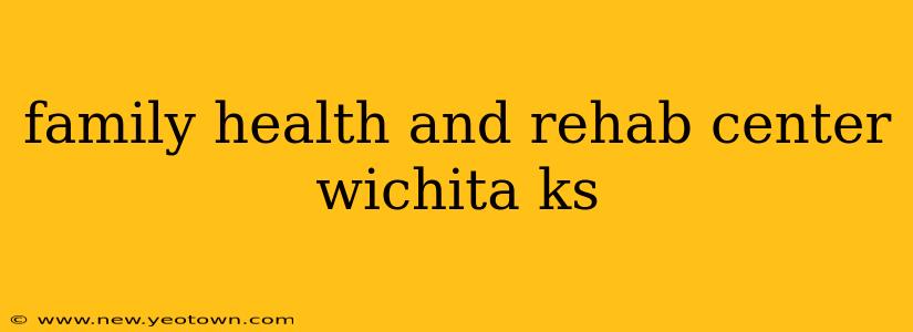 family health and rehab center wichita ks