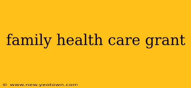 family health care grant