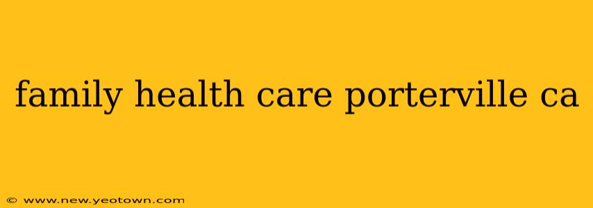 family health care porterville ca