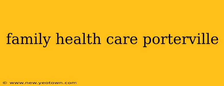 family health care porterville