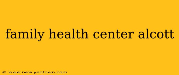 family health center alcott