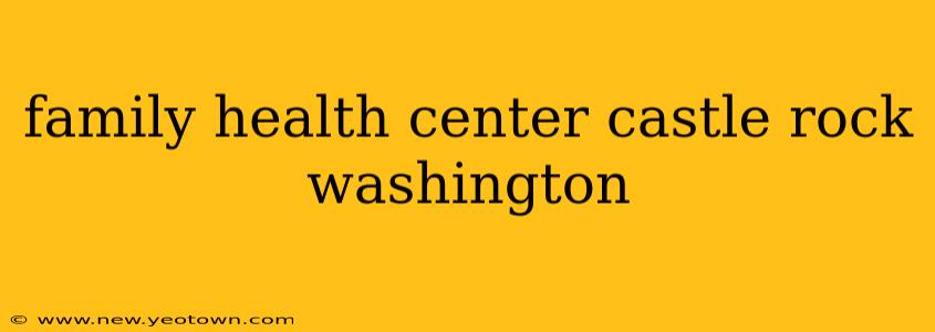 family health center castle rock washington