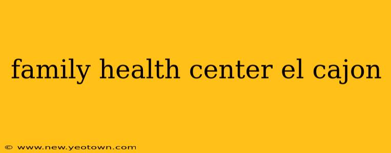 family health center el cajon