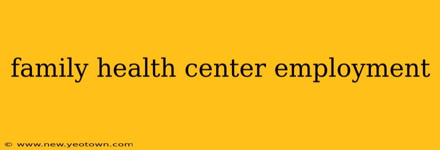 family health center employment