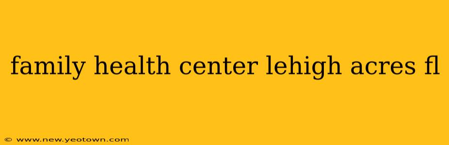 family health center lehigh acres fl