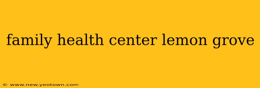 family health center lemon grove