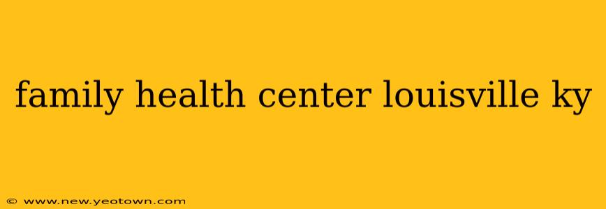 family health center louisville ky