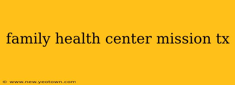 family health center mission tx